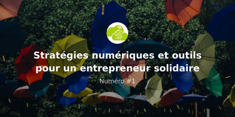 Numérique et entrepreneuriat solidaire – Numéro #1
